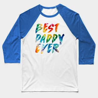 BEST DADDY EVER Baseball T-Shirt